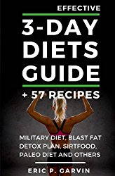 Effective 3-Day Diets Guide + 57 Recipes: Military Diet, Blast Fat Detox Plan, Sirtfood, Super food Liver Detox, Paleo diet and others