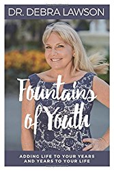Fountains of Youth: Adding Life to Your Years and Years to Your Life