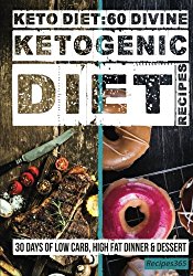 Keto Diet: 60 Divine Ketogenic Diet Recipes