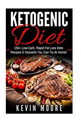 Ketogenic Diet: 150+ Low-Carb, Rapid Fat Loss Keto Recipes & Desserts You Can Try At Home! (Burn Fat, Lose Weight, Ketogenic Recipes, Ketogenic Cookbook, Ketogenic Fat Bombs)