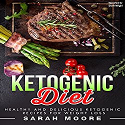Ketogenic Diet: Healthy and Delicious Ketogenic Recipes for Weight Loss