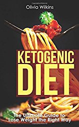 Ketogenic Diet: The Ultimate Guide to Lose Weight the Right Way