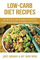 Low-Carb Diet Recipes: Top 365 Easy to Cook Scrumptious Low-Carb Diet Chinese-American Recipes for Breakfast, Lunch & Dinner (Low-Carb Paleo Diet Recipes) (Volume 8)