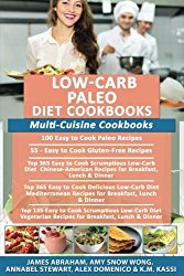 Low-Carb Paleo Diet Cookbooks: Multi-Cuisine Cookbooks- 5 Books in 1- 100 Easy to Cook Paleo Recipes, 55 Gluten-Free Recipes, 365 Low-Carb Chinese-American Recipes, Mediterranean Recipes & Vegan Diet