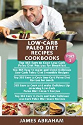 Low-Carb Paleo Diet Recipes Cookbooks: Top 365 Low-Carb Paleo Diet Recipes for Breakfast, 365 Low-Carb Paleo Diet Smoothie Recipes, 365 Lunch Recipes, … (Low-Carb Paleo Diet Cookbooks) (Volume 1)