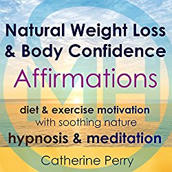 Natural Weight Loss & Body Confidence Affirmations: Diet & Exercise Motivation with Soothing Nature Hypnosis & Meditation