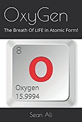 OxyGen: The Breath Of LIFE in Atomic Form! (Science Of LIFE Series)