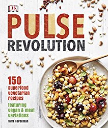 Pulse Revolution: 150 superfood vegetarian recipes featuring vegan & meat variations