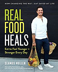 Real Food Heals: Eat to Feel Younger and Stronger Every Day
