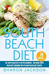 South Beach Diet: The South Beach Diet Plan For Beginners:: South Beach Diet Cookbook With 70 Recipes