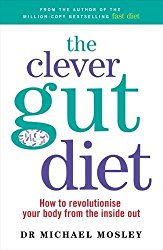 The Clever Gut Diet: How to Revolutionise Your Body from the Inside Out