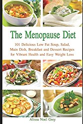 The Menopause Diet: 101 Delicious Low Fat Soup, Salad, Main Dish, Breakfast and Dessert Recipes for Better Health and Natural Weight Loss (Healthy Weight Loss Diets)