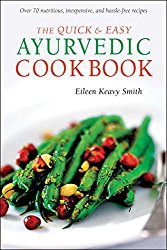 The Quick & Easy Ayurvedic Cookbook: [Indian Cookbook, Over 60 Recipes]