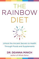 The Rainbow Diet: Unlock the Ancient Secrets to Health Through Foods and Supplements