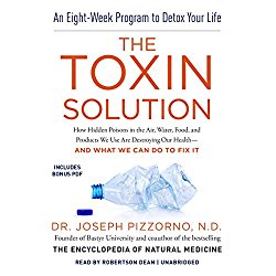 The Toxin Solution: How Hidden Poisons in the Air, Water, Food, and Products We Use Are Destroying Our Health – and What We Can Do to Fix It