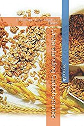 Understanding Carbohydrates: LIFE Energy, Fiber, Sugar and Starch! (Science Of LIFE Series)
