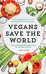 Vegans Save the World: Plant-based Recipes and Inspired Ideas for Every Week of the Year