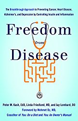 Freedom from Disease: The Breakthrough Approach to Preventing Cancer, Heart Disease, Alzheimer’s, and Depression by Controlling Insulin and Inflammation