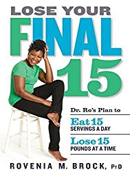 Lose Your Final 15: Dr. Ro’s Plan to Eat 15 Servings A Day & Lose 15 Pounds at a Time