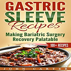 Gastric Sleeve Recipes: Making Bariatric Surgery Recovery Palatable