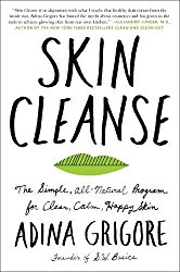 Skin Cleanse: The Simple, All-Natural Program for Clear, Calm, Happy Skin