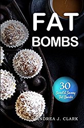 Fat Bombs: Sweet & Savory Snacks for the Ketogenic Diet, Paleo Diet & Low-Carb Diet