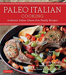 Paleo Italian Cooking: Authentic Italian Gluten-Free Family Recipes