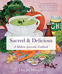 Sacred & Delicious: A Modern Ayurvedic Cookbook
