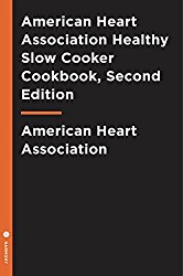 American Heart Association Healthy Slow Cooker Cookbook, Second Edition