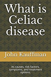 What is Celiac disease: its causes, risk factors, symptoms, and treatment options.