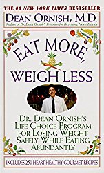 Eat More, Weigh Less: Dr. Dean Ornish’s Program for Losing Weight Safely While Eating Abundantly