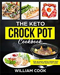 The Keto Crock Pot Cookbook: Top 60 Easy Keto Crock Pot Recipes For Rapid Fat Loss