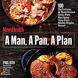 A Man, A Pan, A Plan: 100 Delicious & Nutritious One-Pan Recipes You Can Make Right Now!