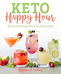 Keto Happy Hour: 50+ Low-Carb Craft Cocktails to Quench Your Thirst