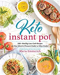 Keto Instant Pot: 200+ Healthy Low-Carb Recipes for Your Electric Pressure Cooker or Slow Cooker