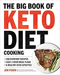 The Big Book of Ketogenic Diet Cooking: 200 Everyday Recipes and Easy 2-Week Meal Plans for a Healthy Keto Lifestyle