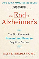 The End of Alzheimer’s: The First Program to Prevent and Reverse Cognitive Decline