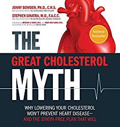 The Great Cholesterol Myth: Why Lowering Your Cholesterol Won’t Prevent Heart Disease-and the Statin-Free Plan That Will