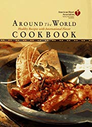 American Heart Association Around the World Cookbook:: Healthy Recipes with International Flavor