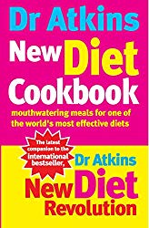 Dr Atkins New Diet Cookbook: Mouth-Watering Meals to Accompany the Most Effective Diet Ever Devised
