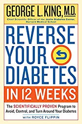 Reverse Your Diabetes in 12 Weeks: The Scientifically Proven Program to Avoid, Control, and Turn Around Your Diabetes