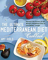 The Ultimate Mediterranean Diet Cookbook: Harness the Power of the World’s Healthiest Diet to Live Better, Longer