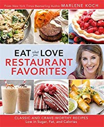 Eat What You Love: Restaurant Favorites: Classic and Crave-Worthy Recipes Low in Sugar, Fat, and Calories