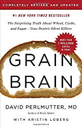 Grain Brain: The Surprising Truth about Wheat, Carbs,  and Sugar–Your Brain’s Silent Killers