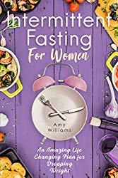 Intermittent Fasting For Women: An Amazing Life Changing Plan For  Dropping Weight (Black and White Edition)