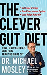 The Clever Gut Diet: How to Revolutionize Your Body from the Inside Out