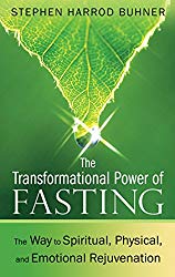 The Transformational Power of Fasting: The Way to Spiritual, Physical, and Emotional Rejuvenation
