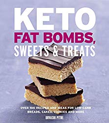 Keto Fat Bombs, Sweets & Treats: Over 100 Recipes and Ideas for Low-Carb Breads, Cakes, Cookies and More