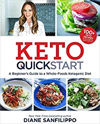 Keto Quick Start: A Beginner’s Guide to a Whole-Foods Ketogenic Diet with More Than 100 Recipes