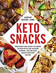 Keto Snacks: From Sweet and Savory Fat Bombs to Pizza Bites and Jalapeño Poppers, 100 Low-Carb Snacks for Every Craving